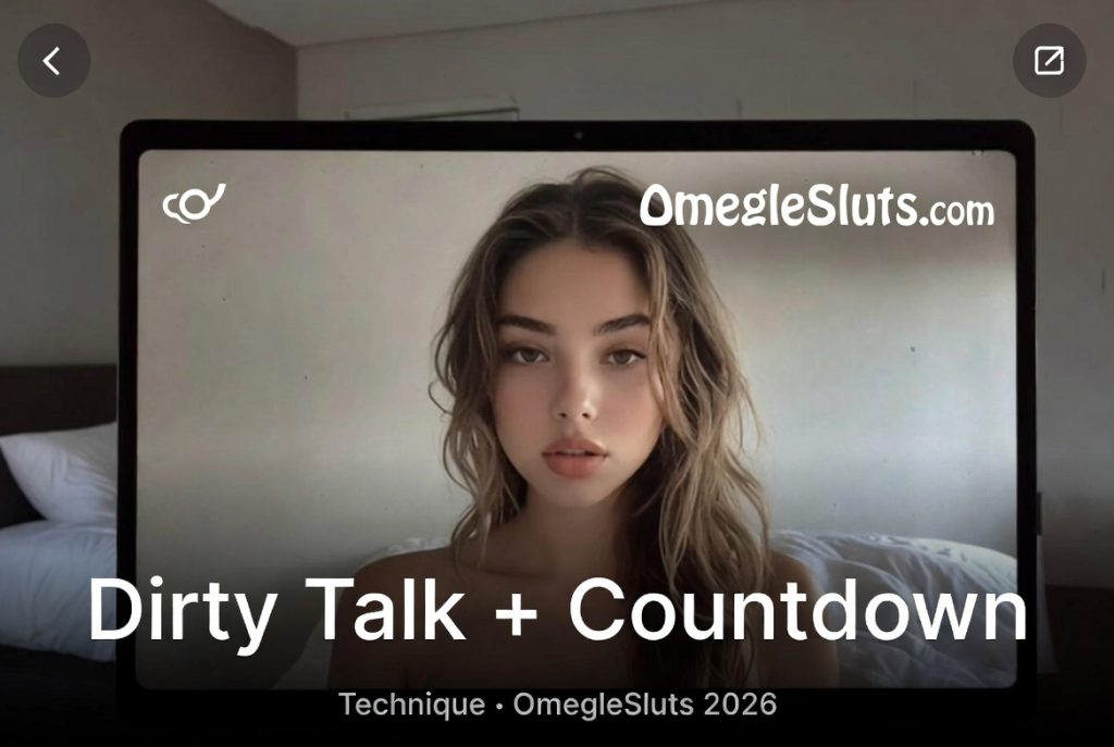 dirty-talk-countdown-technique-omeglesluts Dirty talk and countdown technique on OmegleSluts 2026