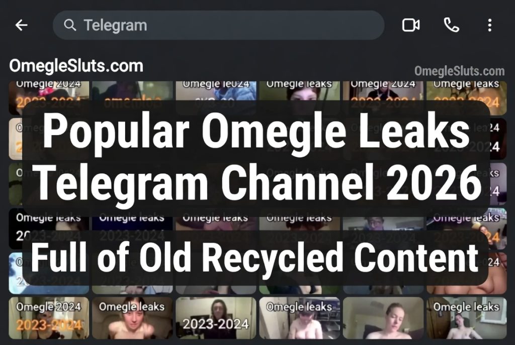omegle-leaks-telegram-channel-screenshot-2026 Popular Omegle leaks telegram channel full of old recycled content 2026