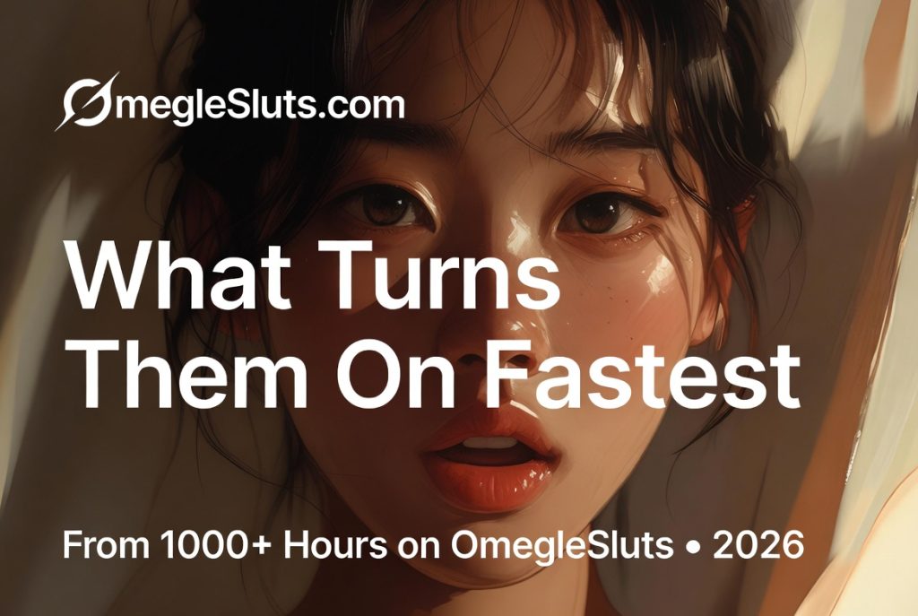 what-turns-horny-girls-on-fast-omeglesluts What turns horny girls on fastest on OmegleSluts – lessons from 1000+ hours in 2026