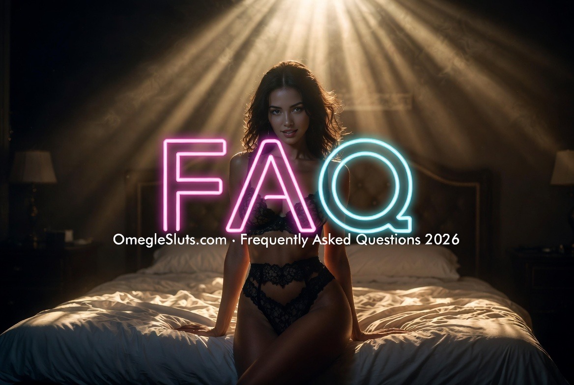 FAQ | OmegleSluts.com – Frequently Asked Questions 2026